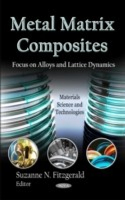 Metal Matrix Composites: Focus on Alloys and Lattice Dynamics